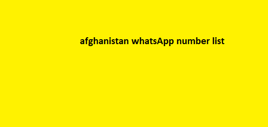 Afghanistan WhatsApp Number List​