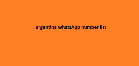 Argentina WhatsApp Number List​