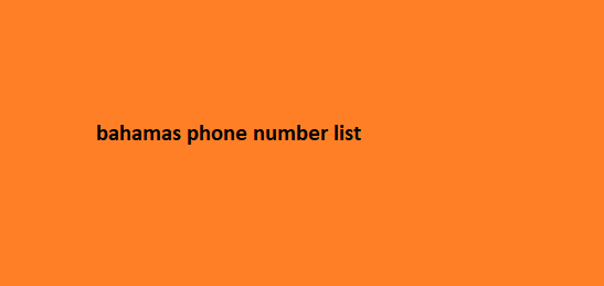 Bahamas Phone Number List​