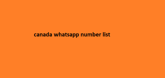 Canada WhatsApp Number List​