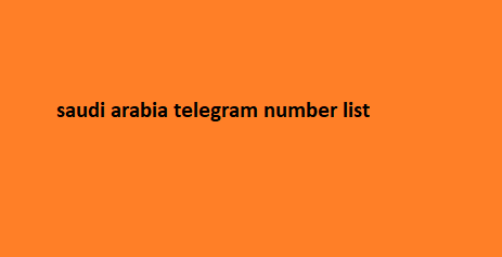 Saudi Arabia Telegram Number List​