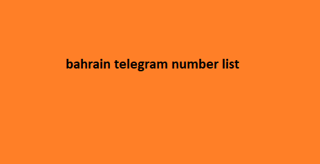 bahrain telegram number list​