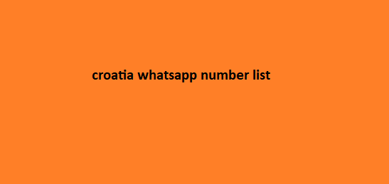 croatia whatsapp number list​