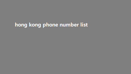 hong kong phone number list​