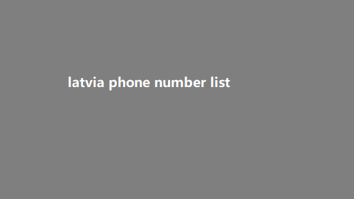 latvia phone number list ​