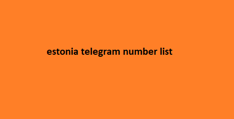 estonia telegram number list​