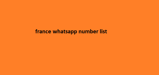 france whatsapp number list​