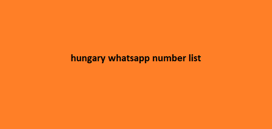 hungary whatsapp number list​