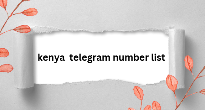 kenya telegram number list​