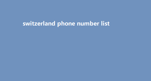 switzerland phone number list ​