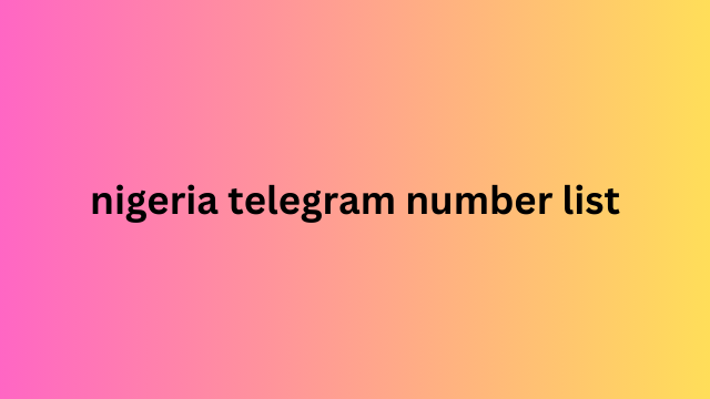 Nigeria Telegram Number List​