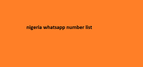 nigeria whatsapp number list​