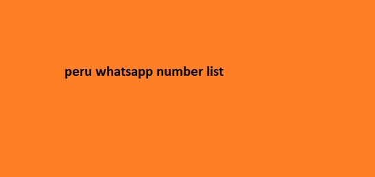 peru whatsapp number list​