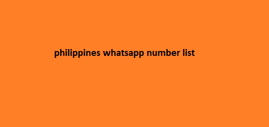 philippines whatsapp number list​