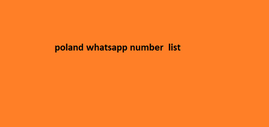 poland whatsapp number list​