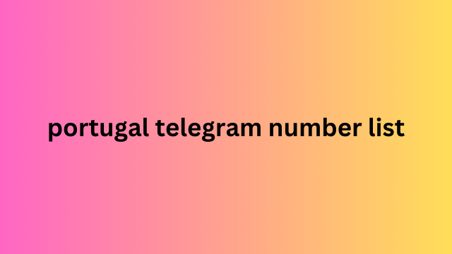 Portugal Telegram Number List​