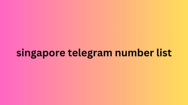 Singapore Telegram Number List​