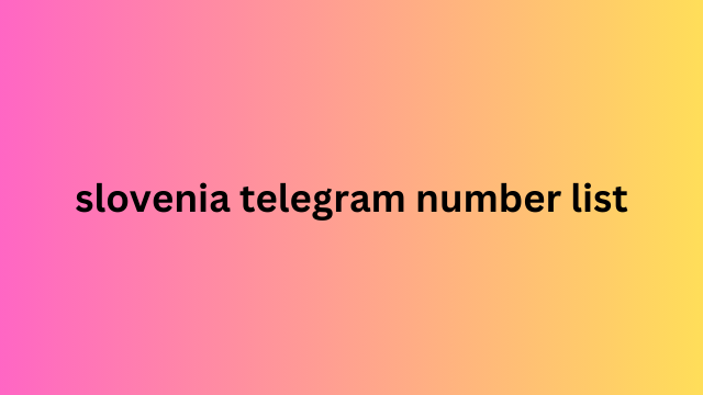 Slovenia Telegram Number List​