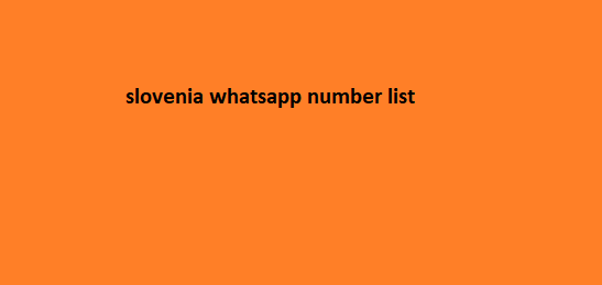 slovenia whatsapp number list​